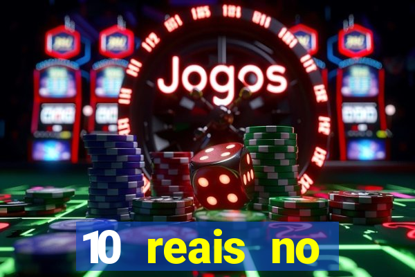 10 reais no cadastro cassino