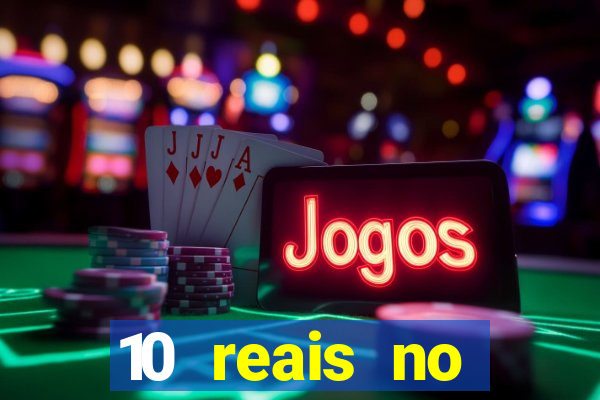 10 reais no cadastro cassino