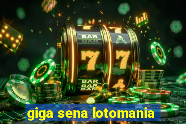 giga sena lotomania