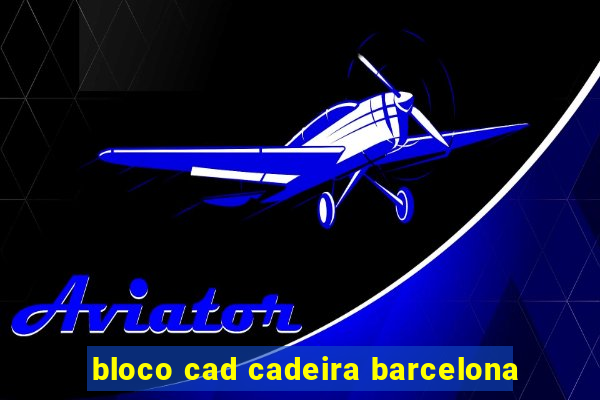 bloco cad cadeira barcelona