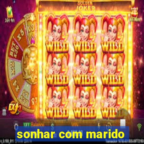 sonhar com marido