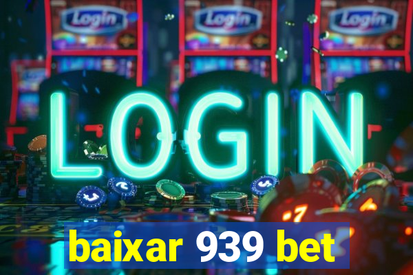baixar 939 bet