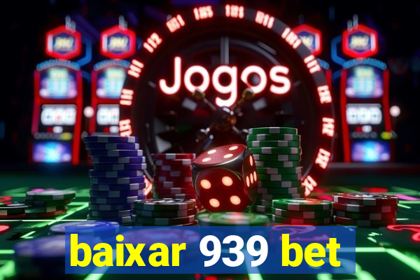 baixar 939 bet