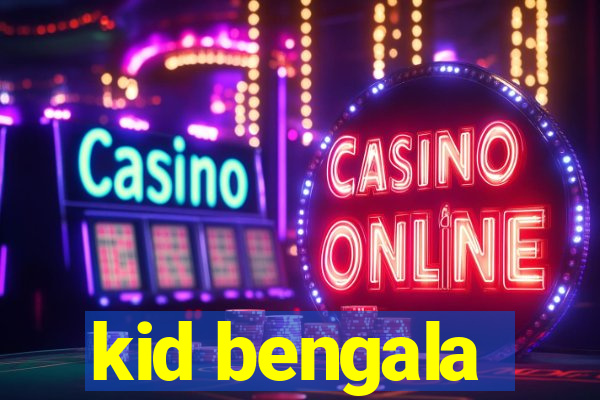kid bengala