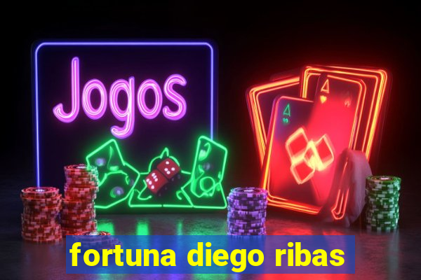 fortuna diego ribas