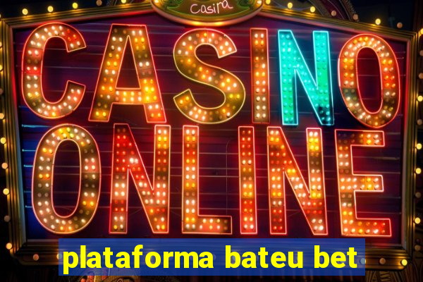 plataforma bateu bet