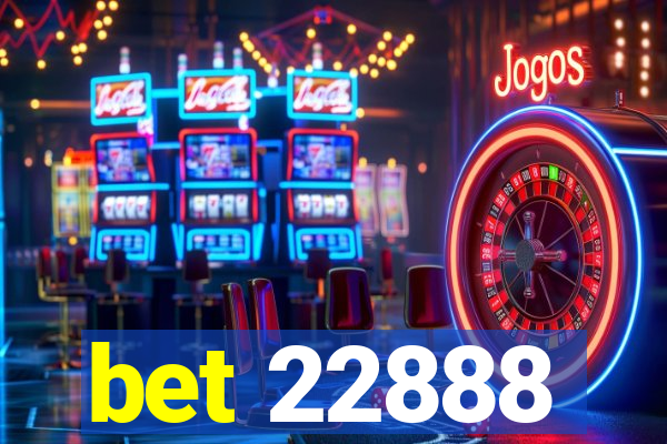 bet 22888