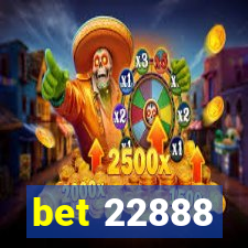 bet 22888