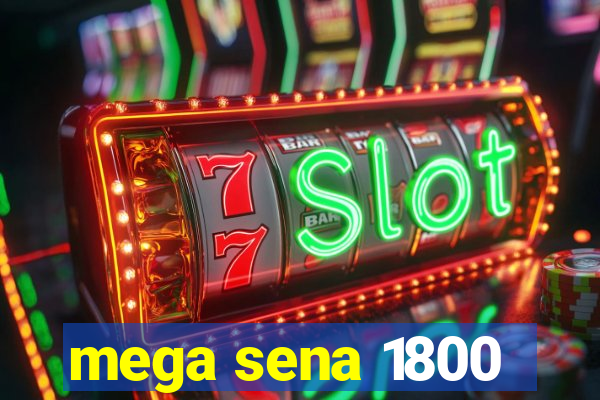 mega sena 1800