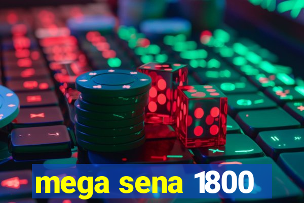mega sena 1800