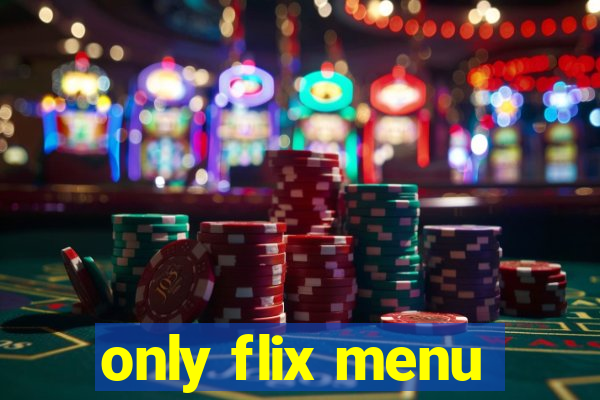 only flix menu