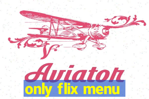 only flix menu