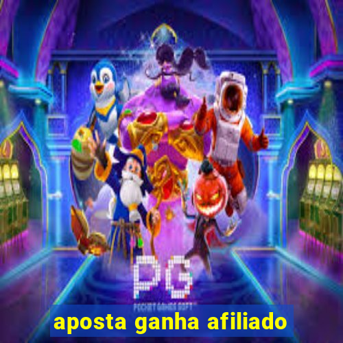 aposta ganha afiliado
