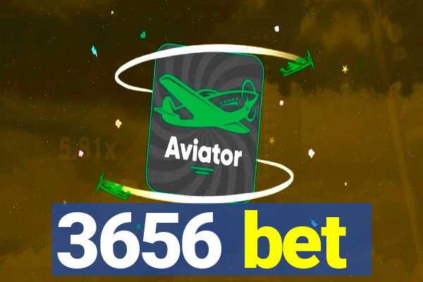 3656 bet