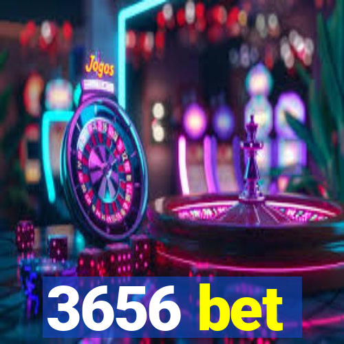 3656 bet