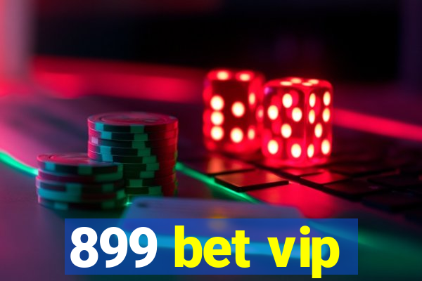 899 bet vip
