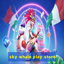 sky whale play store
