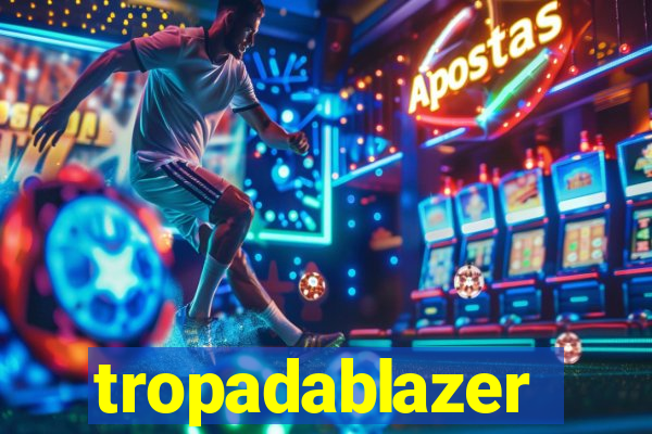 tropadablazer