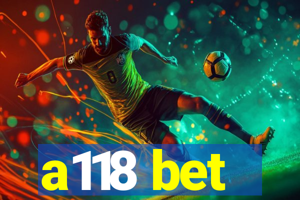 a118 bet