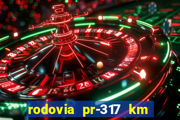 rodovia pr-317 km 155 onde fica