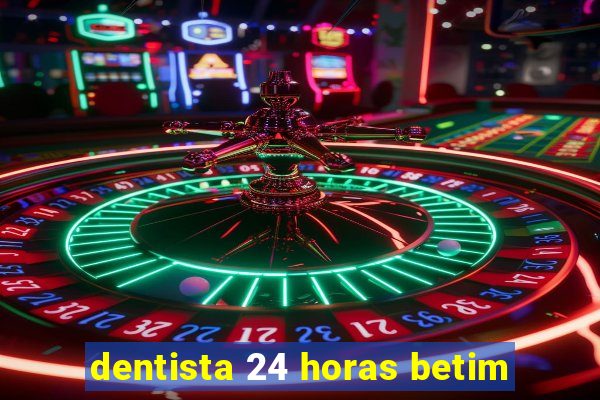 dentista 24 horas betim
