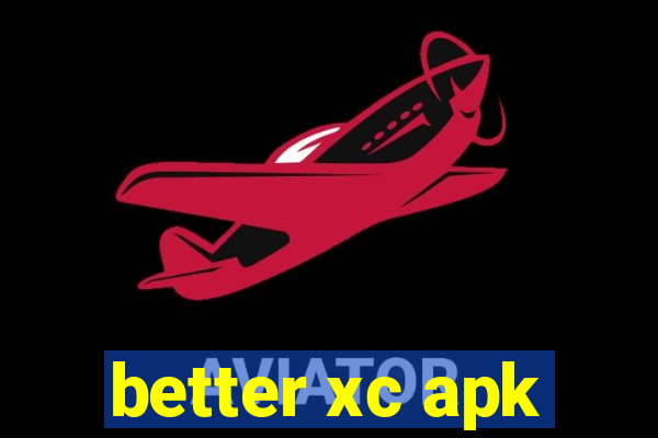 better xc apk