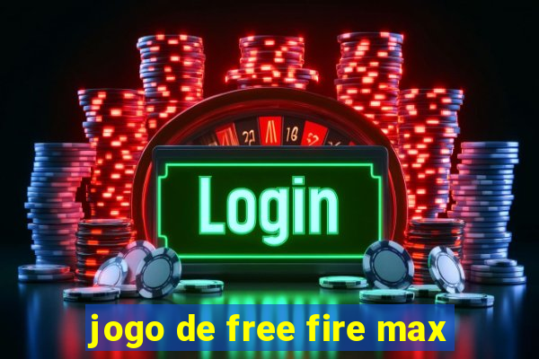 jogo de free fire max