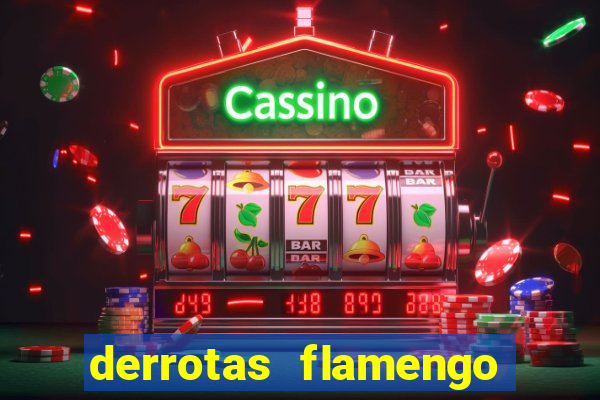 derrotas flamengo 2019 brasileiro