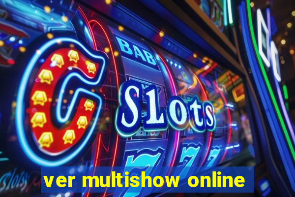 ver multishow online