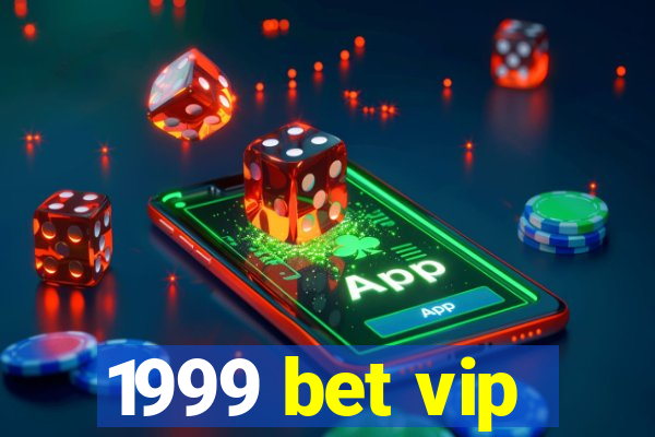 1999 bet vip