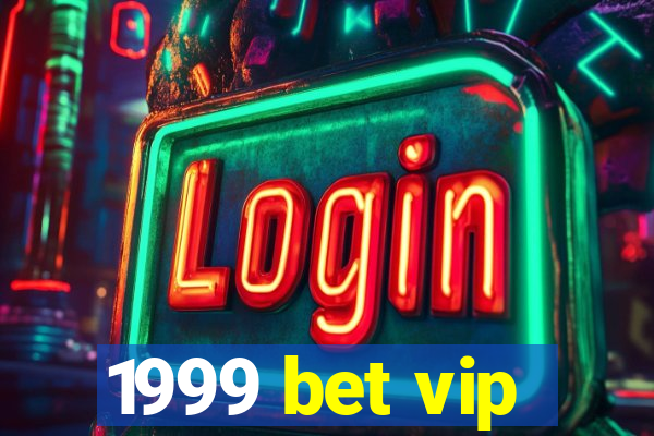 1999 bet vip