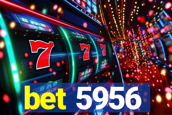 bet 5956