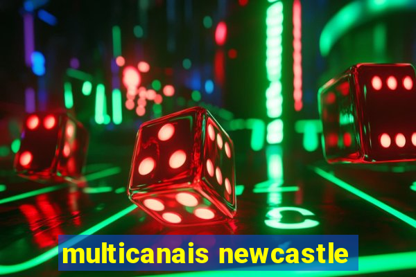 multicanais newcastle