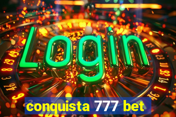 conquista 777 bet