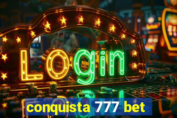 conquista 777 bet