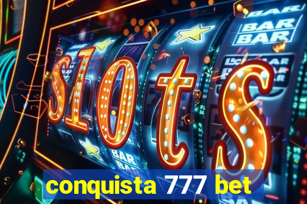 conquista 777 bet