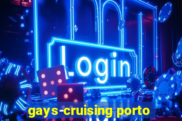 gays-cruising porto