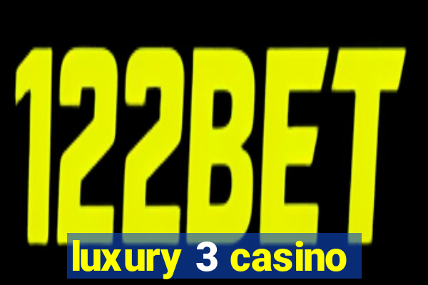 luxury 3 casino