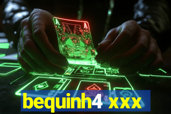bequinh4 xxx