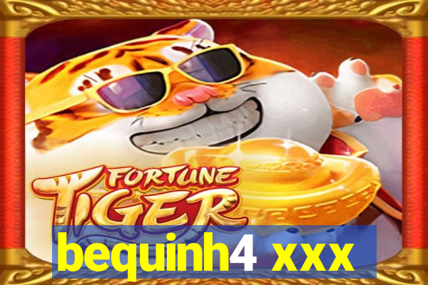 bequinh4 xxx