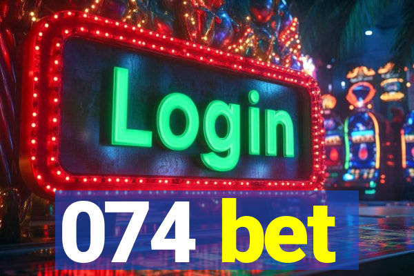 074 bet