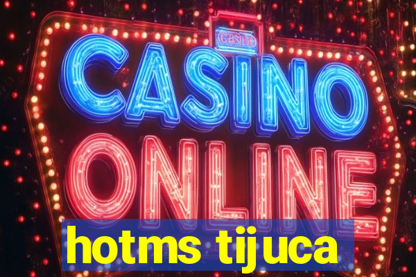 hotms tijuca