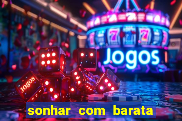 sonhar com barata jogo do bicho