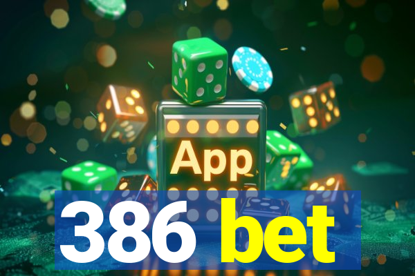 386 bet