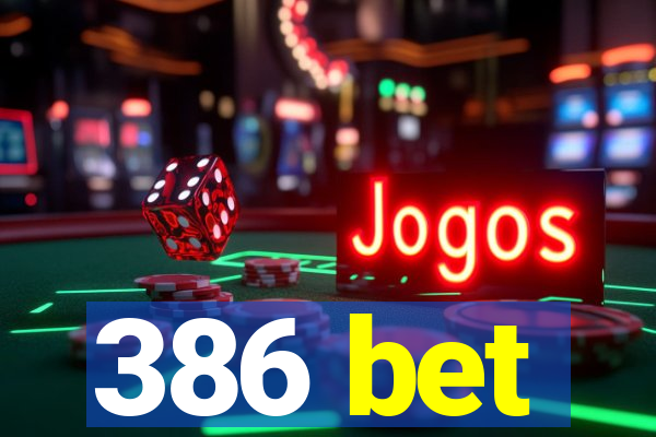 386 bet