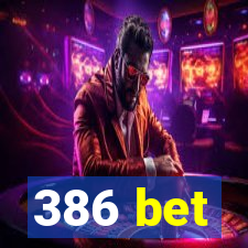 386 bet