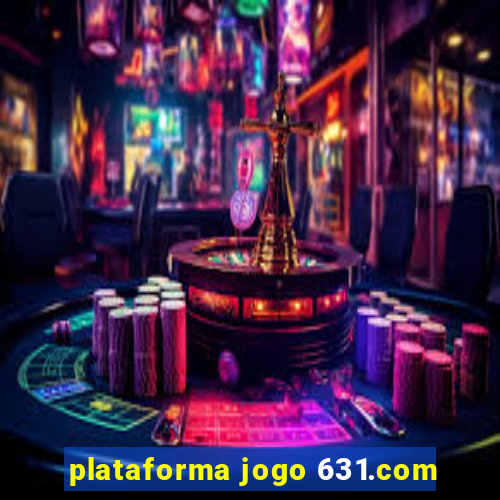 plataforma jogo 631.com