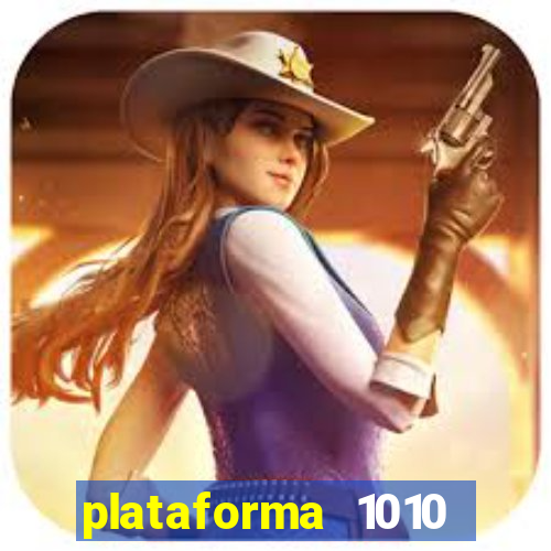 plataforma 1010 jogo do tigre