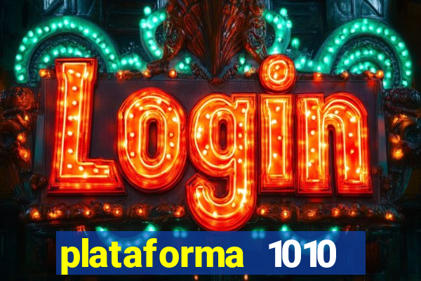 plataforma 1010 jogo do tigre