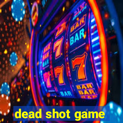 dead shot game
